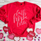 PREORDER: Faith Hope Love Sweatshirt