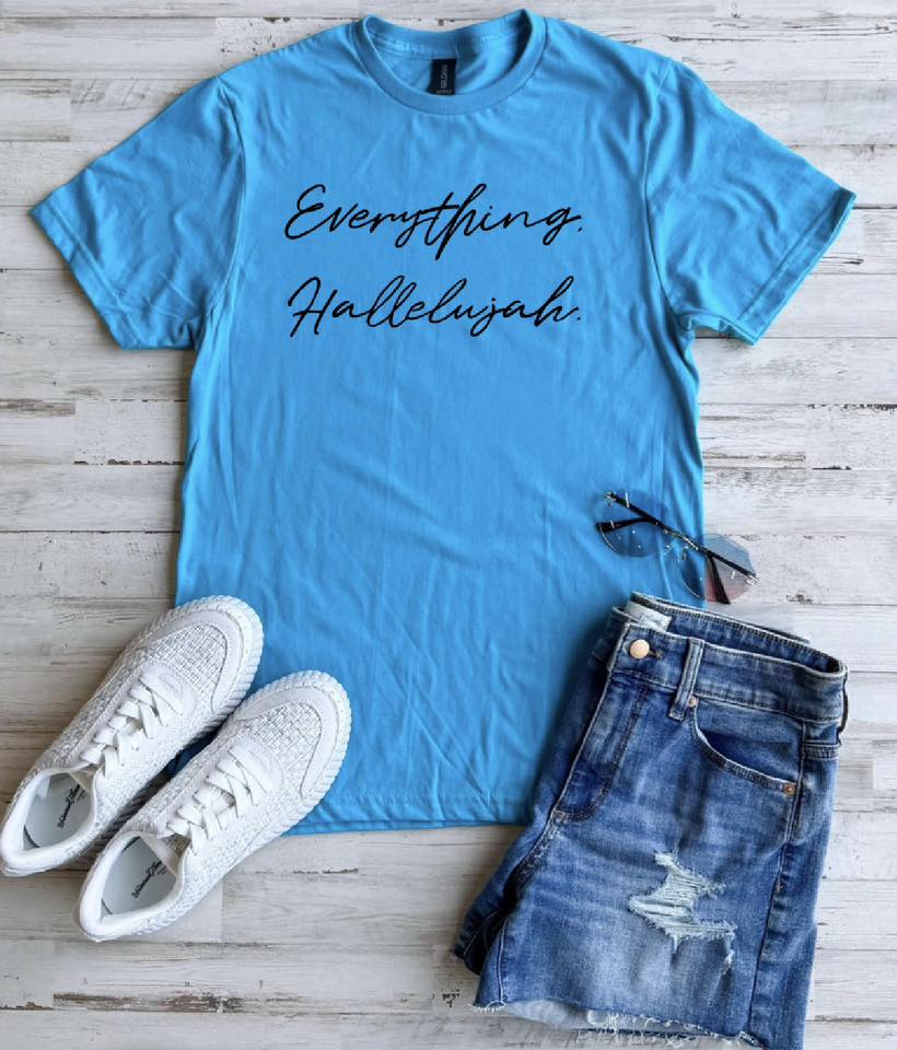 PREORDER: Everything Hallelujah Tee